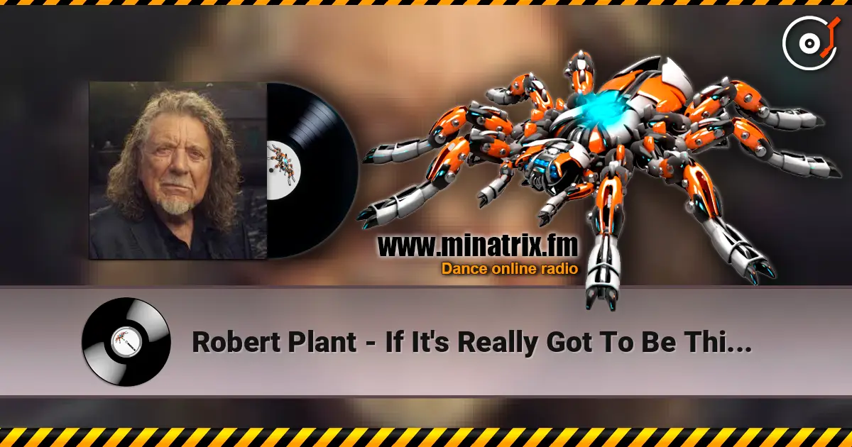 Robert Plant - If It's Really Got To Be This Way online in hoher Qualität hören | Minatrix.FM