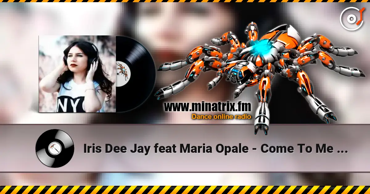 Iris Dee Jay feat Maria Opale - Come To Me (Radio Edit) online in hoher Qualität hören | Minatrix.FM