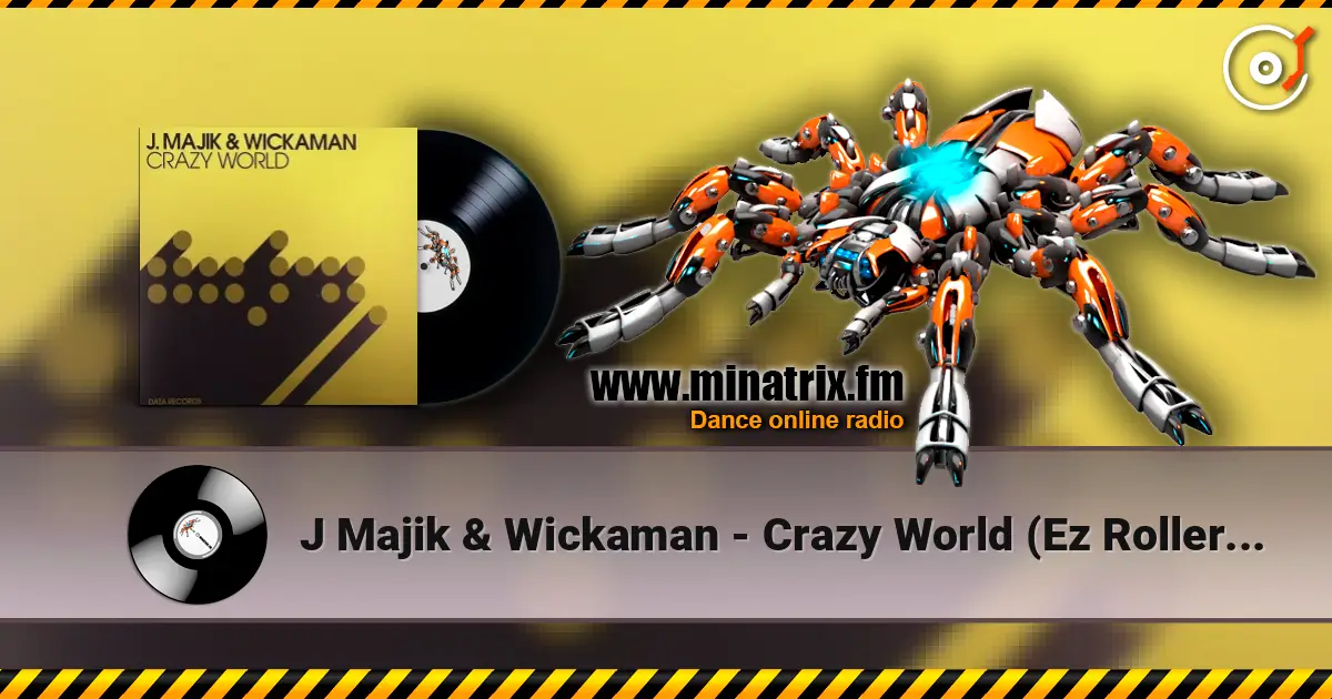 J Majik & Wickaman - Crazy World (Ez Rollers Remix) online in hoher Qualität hören | Minatrix.FM