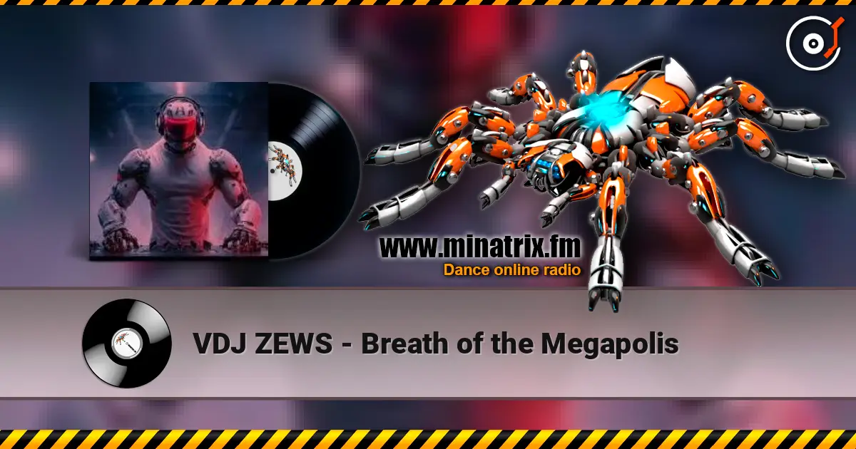VDJ ZEWS - Breath of the Megapolis online in hoher Qualität hören | Minatrix.FM