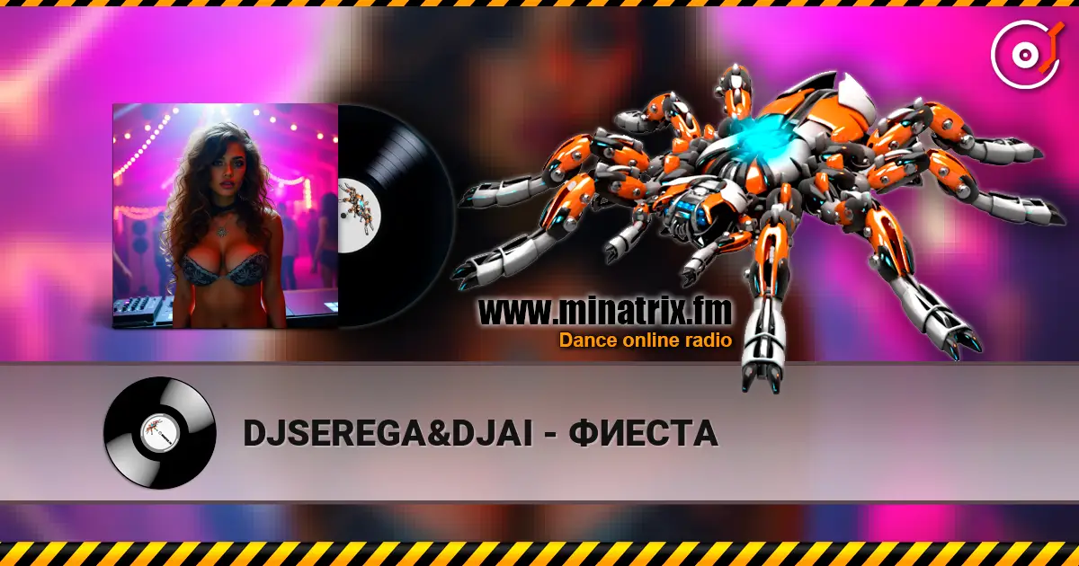 DJSEREGA&DJAI - ФИЕСТА online in hoher Qualität hören | Minatrix.FM