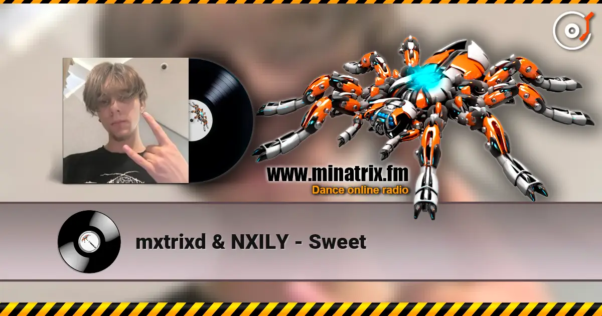 mxtrixd & NXILY - Sweet online in hoher Qualität hören | Minatrix.FM
