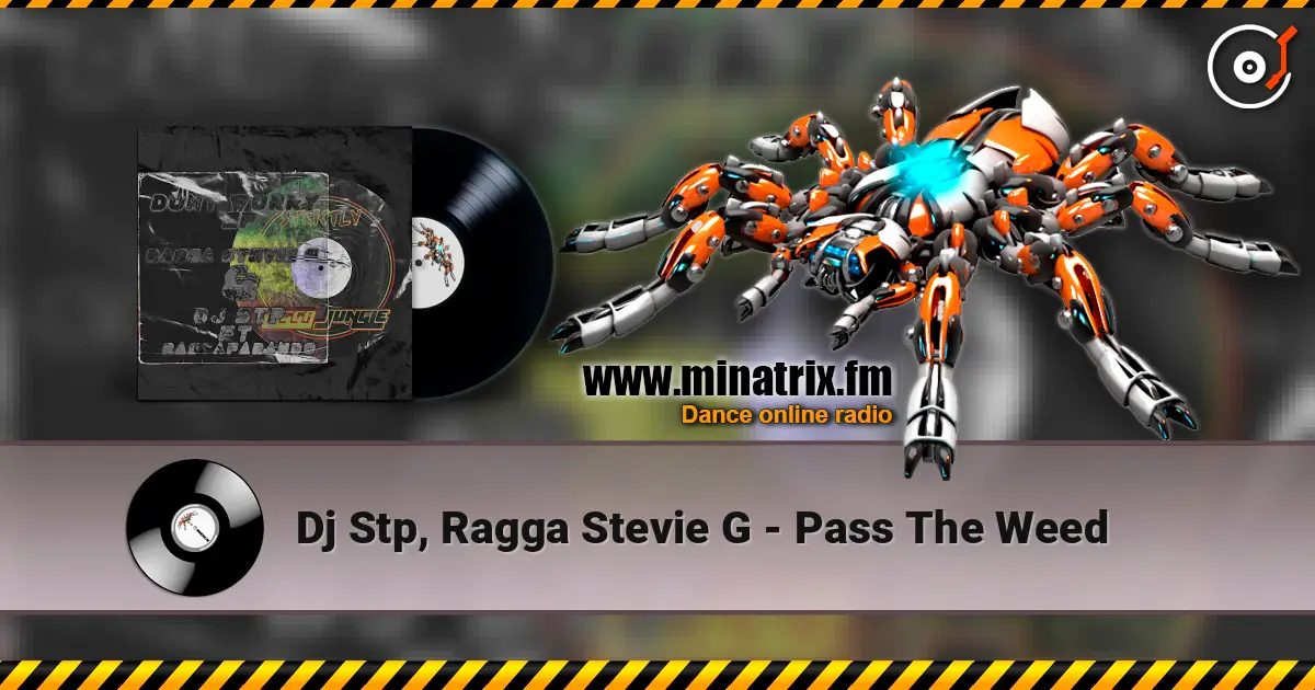 Dj Stp, Ragga Stevie G - Pass The Weed online in hoher Qualität hören | Minatrix.FM