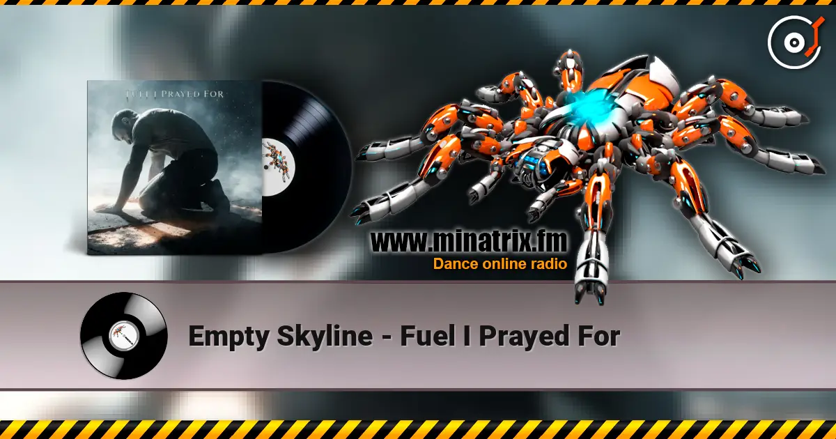 Empty Skyline - Fuel I Prayed For online in hoher Qualität hören | Minatrix.FM