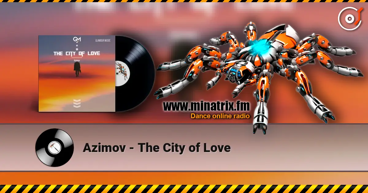 Azimov - The City of Love online in hoher Qualität hören | Minatrix.FM
