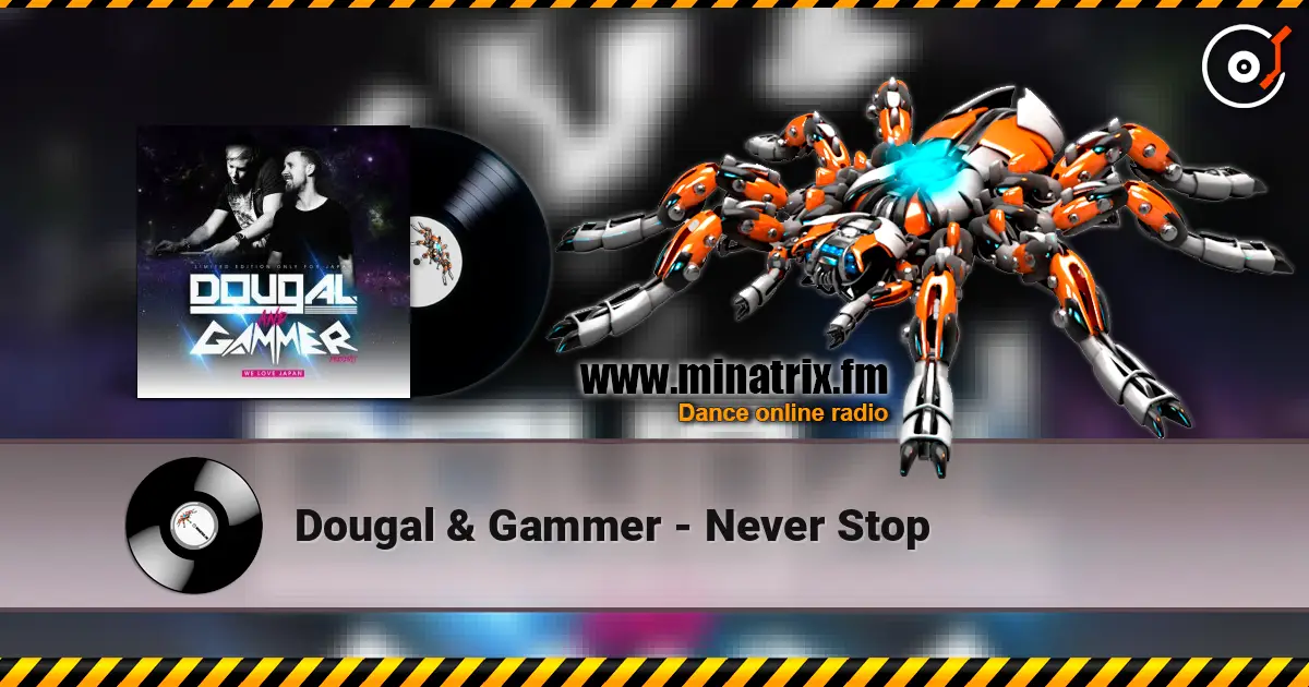 Dougal & Gammer - Never Stop online in hoher Qualität hören | Minatrix.FM