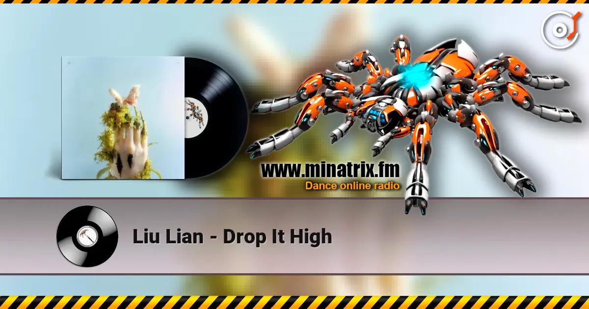 Liu Lian - Drop It High online in hoher Qualität hören | Minatrix.FM