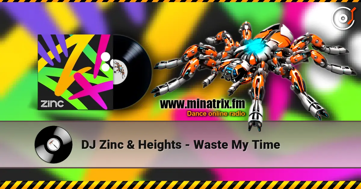 DJ Zinc & Heights - Waste My Time online in hoher Qualität hören | Minatrix.FM