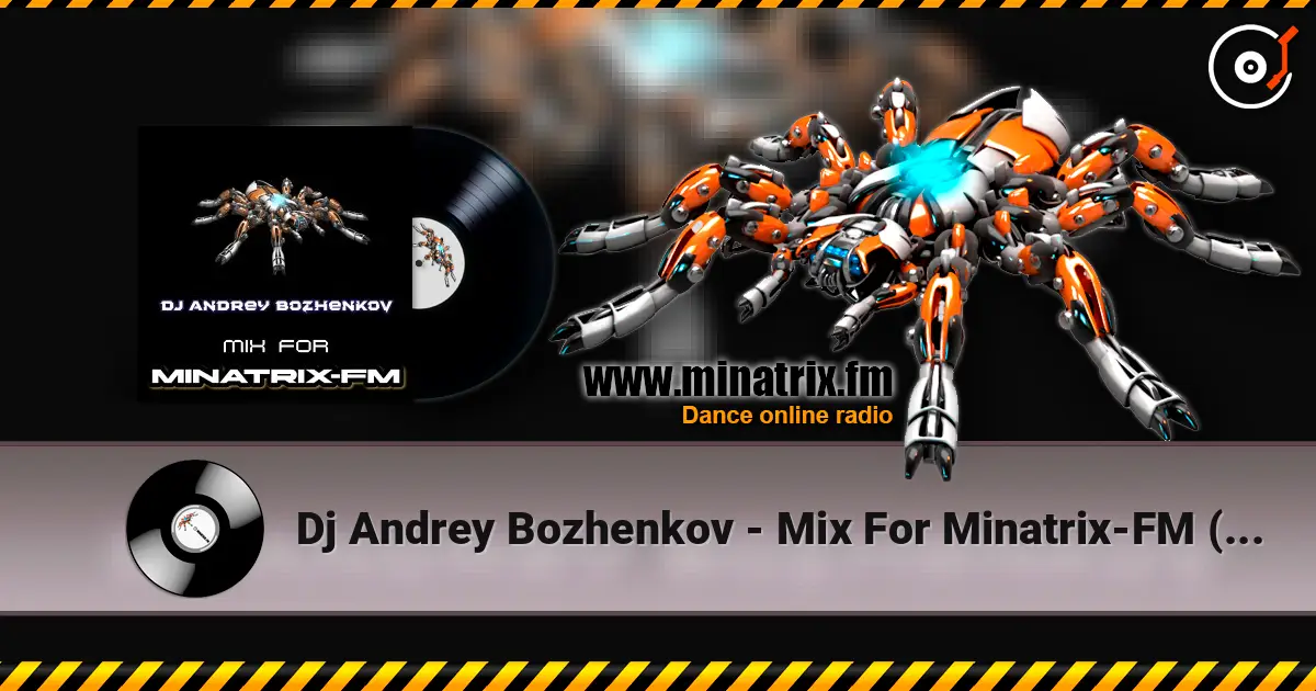 Dj Andrey Bozhenkov - Mix For Minatrix-FM (Vol.05) online in hoher Qualität hören | Minatrix.FM