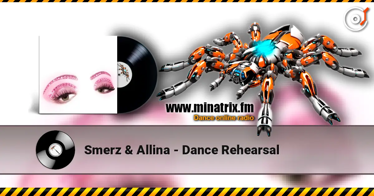Smerz & Allina - Dance Rehearsal online in hoher Qualität hören | Minatrix.FM