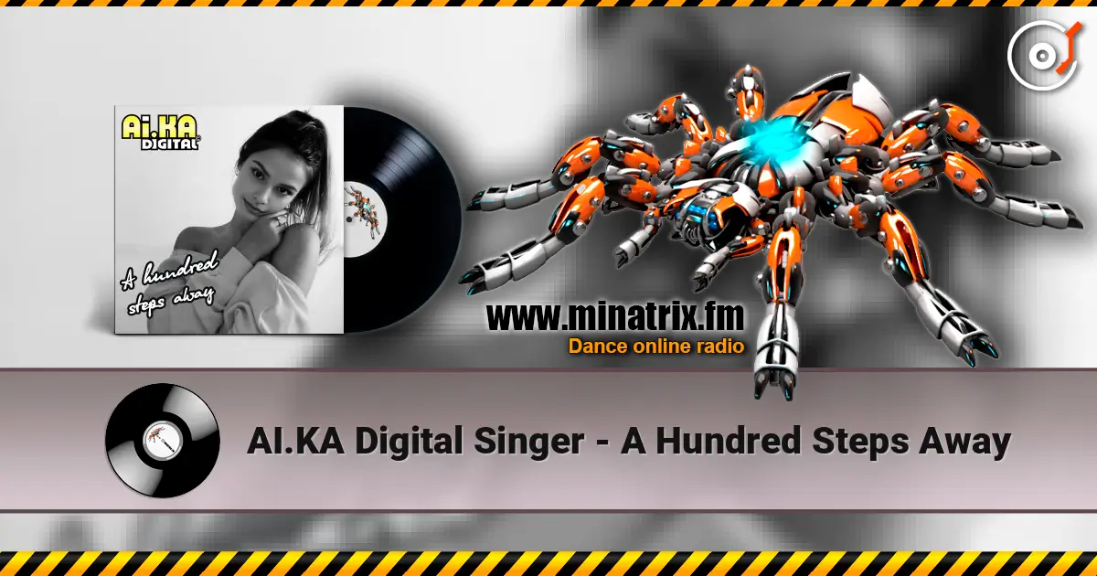 AI.KA Digital Singer - A Hundred Steps Away online in hoher Qualität hören | Minatrix.FM