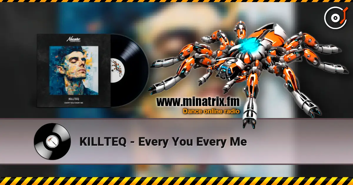 KILLTEQ - Every You Every Me online in hoher Qualität hören | Minatrix.FM