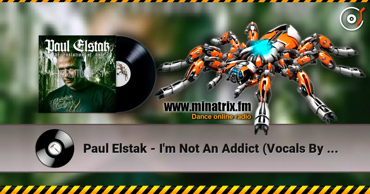 Paul Elstak - I'm Not An Addict (Vocals By Maxime) online in hoher Qualität hören | Minatrix.FM