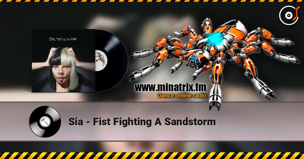 Sia - Fist Fighting A Sandstorm online in hoher Qualität hören | Minatrix.FM