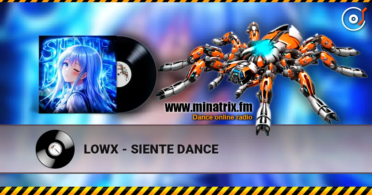 LOWX - SIENTE DANCE online in hoher Qualität hören | Minatrix.FM