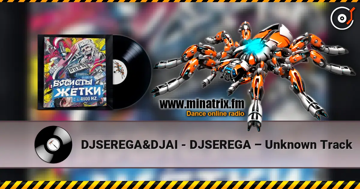 DJSEREGA&DJAI - DJSEREGA – Unknown Track online in hoher Qualität hören | Minatrix.FM