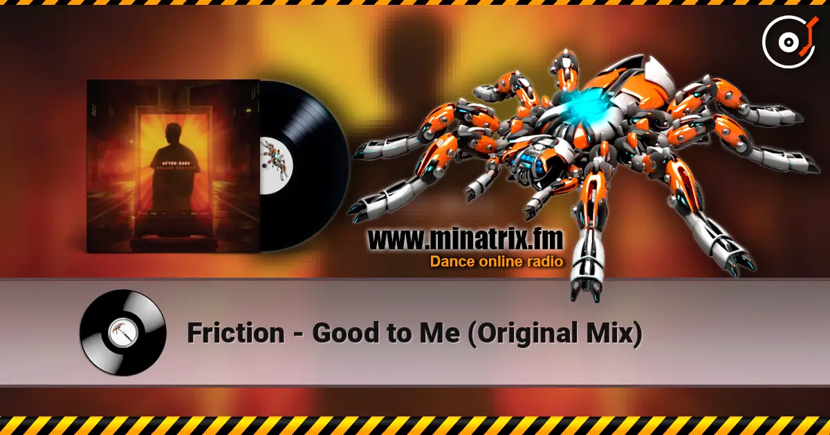 Friction - Good to Me (Original Mix) online in hoher Qualität hören | Minatrix.FM