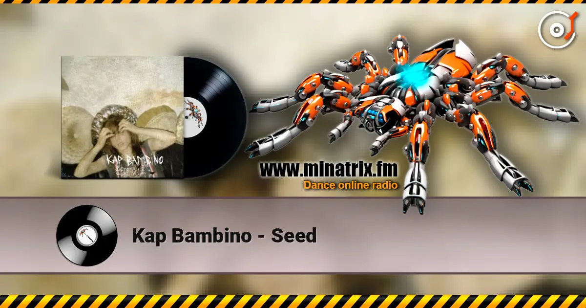 Kap Bambino - Seed online in hoher Qualität hören | Minatrix.FM