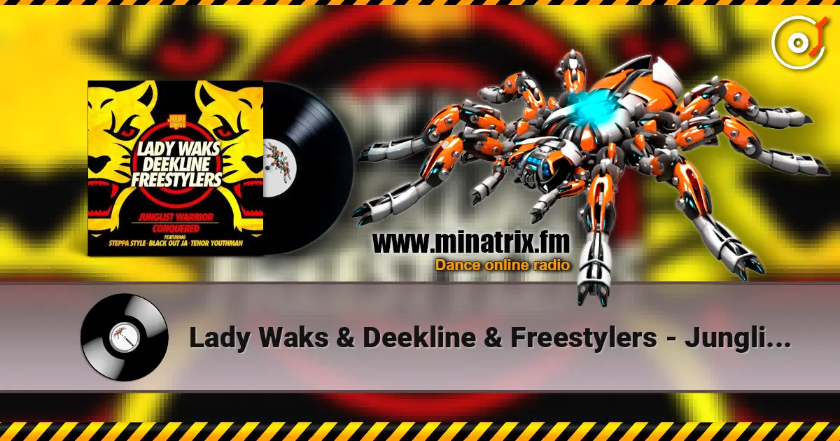Lady Waks & Deekline & Freestylers - Junglist Warrior (feat. Blackout Ja & Steppa Style & Tenor Youthm) online in hoher Qualität hören | Minatrix.FM