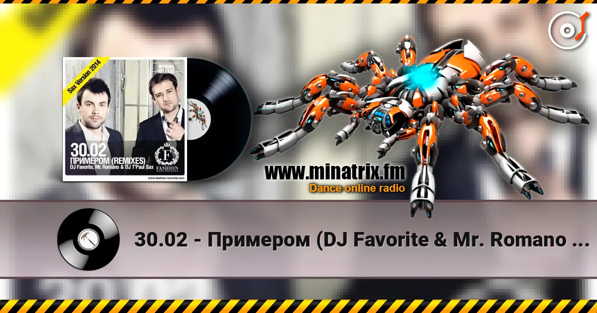30.02 - Примером (DJ Favorite & Mr. Romano vs. DJ T'Paul Sax Official Radio Edit) online in hoher Qualität hören | Minatrix.FM