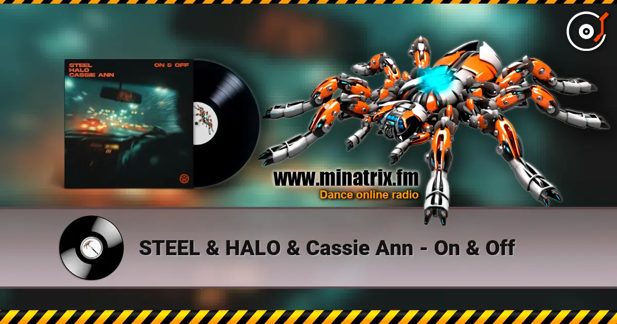 STEEL & HALO & Cassie Ann - On & Off online in hoher Qualität hören | Minatrix.FM