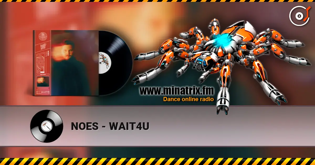 NOES - WAIT4U online in hoher Qualität hören | Minatrix.FM