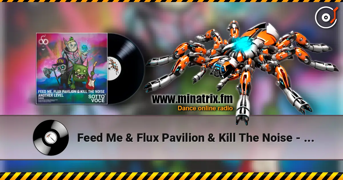 Feed Me & Flux Pavilion & Kill The Noise - Another Level online in hoher Qualität hören | Minatrix.FM
