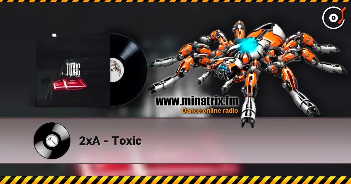 2xA - Toxic online in hoher Qualität hören | Minatrix.FM