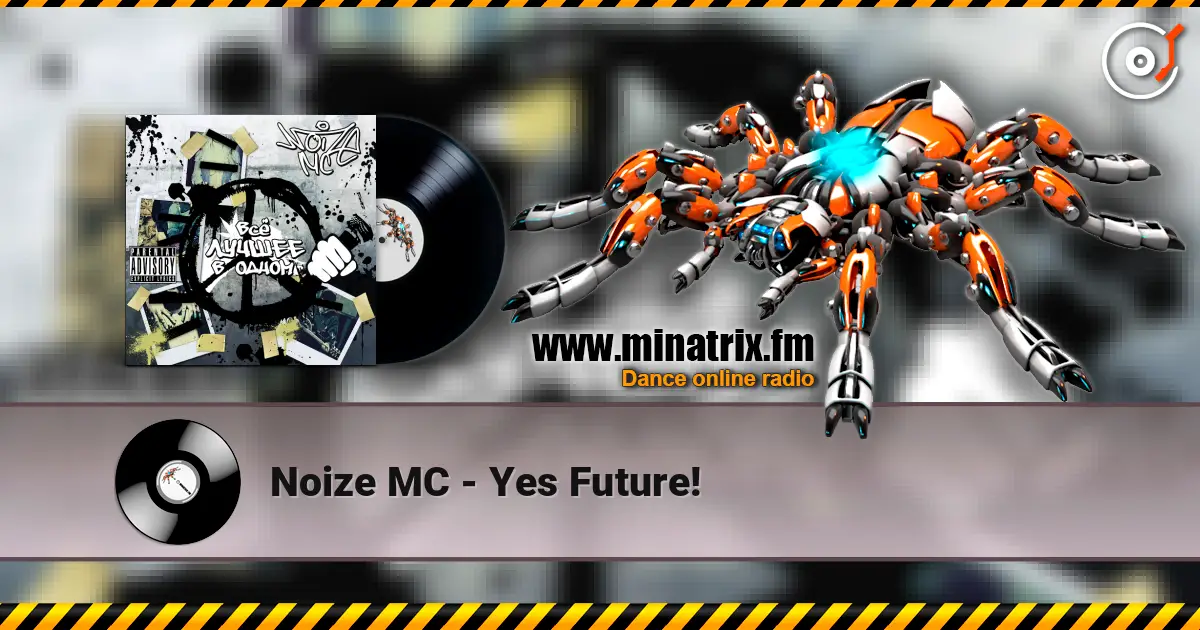 Noize MC - Yes Future! online in hoher Qualität hören | Minatrix.FM