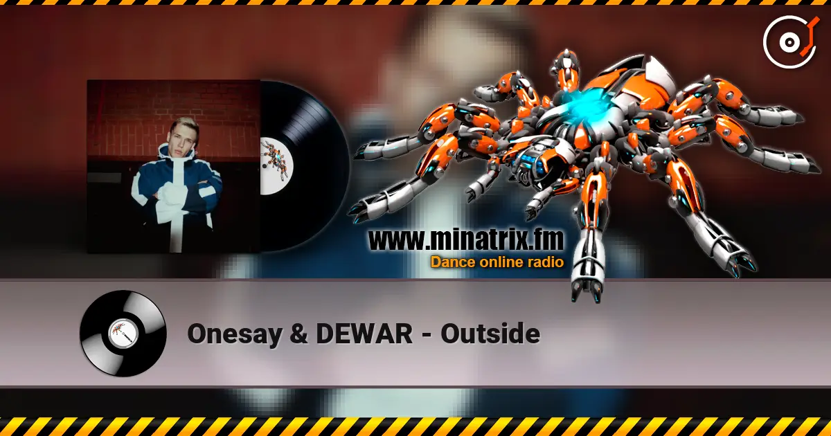 Onesay & DEWAR - Outside online in hoher Qualität hören | Minatrix.FM