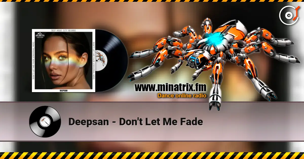Deepsan - Don't Let Me Fade online in hoher Qualität hören | Minatrix.FM