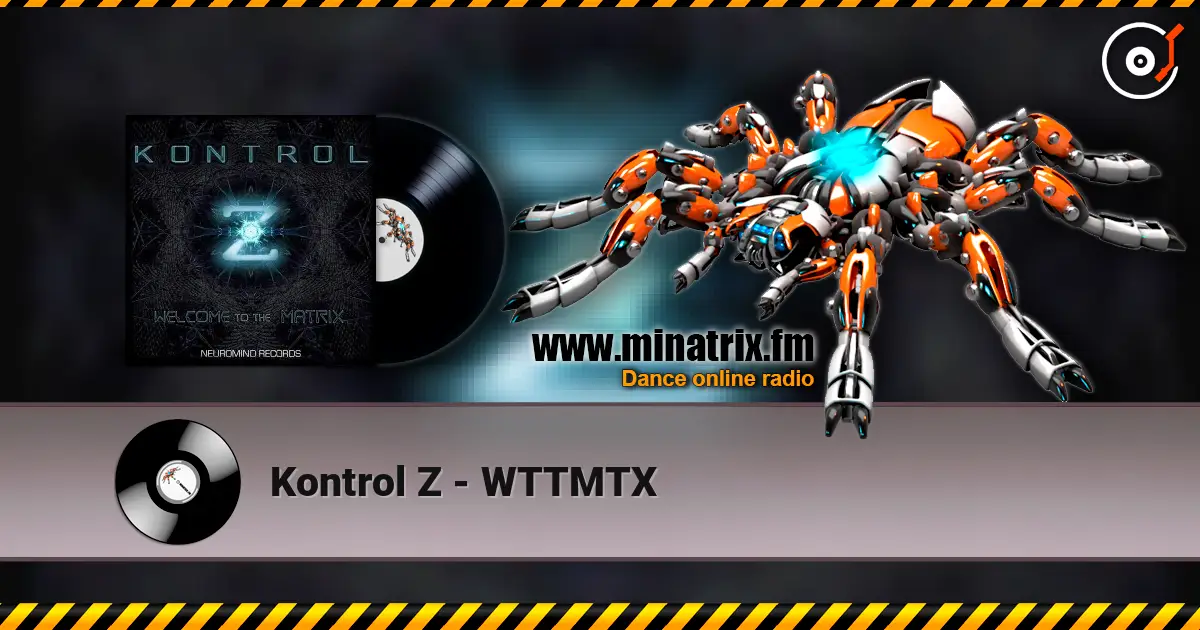 Kontrol Z - WTTMTX online in hoher Qualität hören | Minatrix.FM