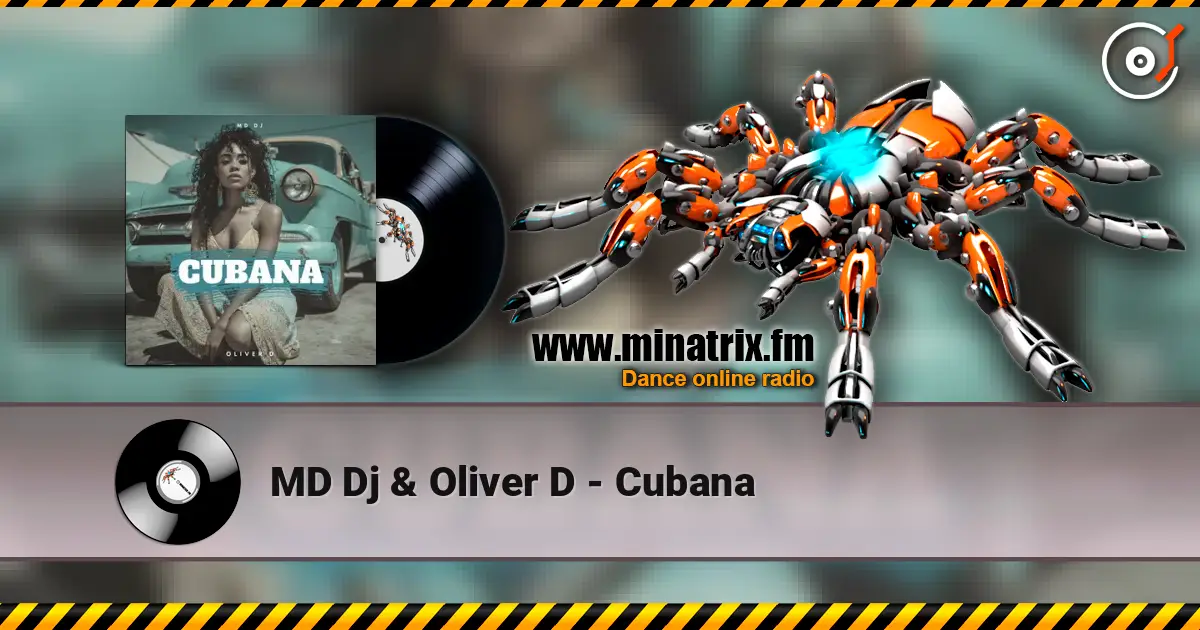 MD Dj & Oliver D - Cubana online in hoher Qualität hören | Minatrix.FM
