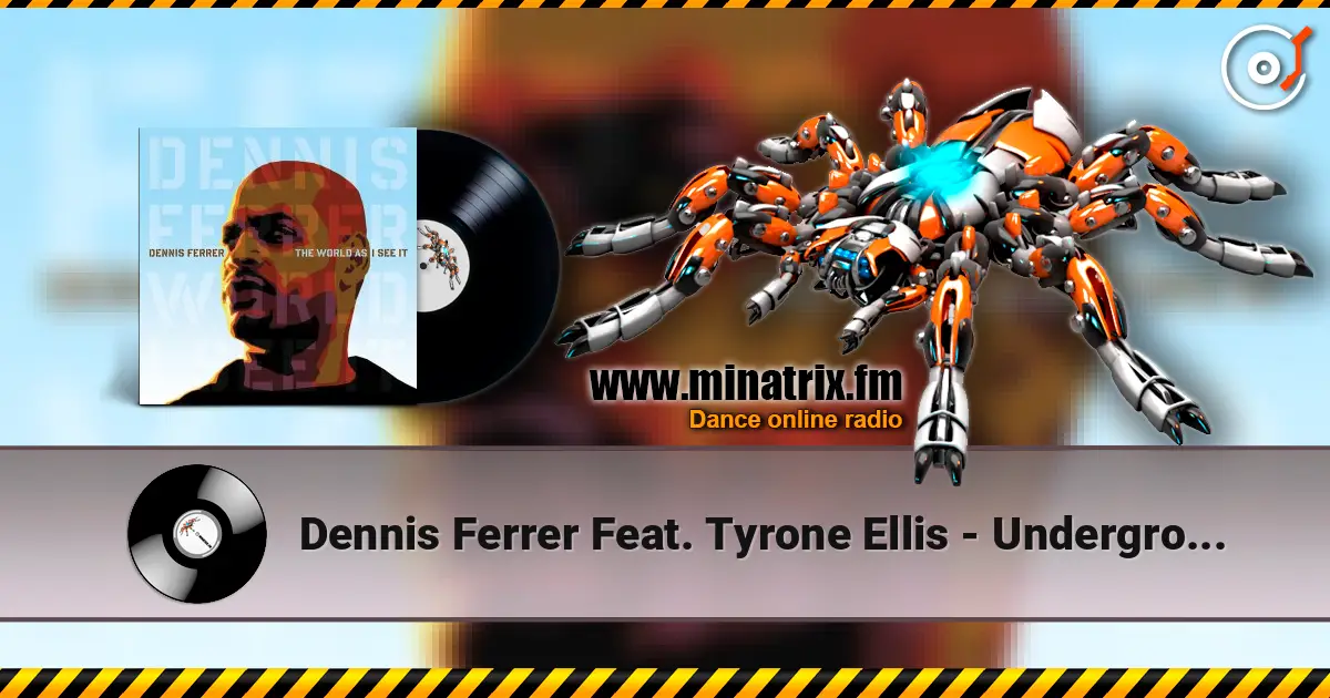 Dennis Ferrer Feat. Tyrone Ellis - Underground Is My Home online in hoher Qualität hören | Minatrix.FM
