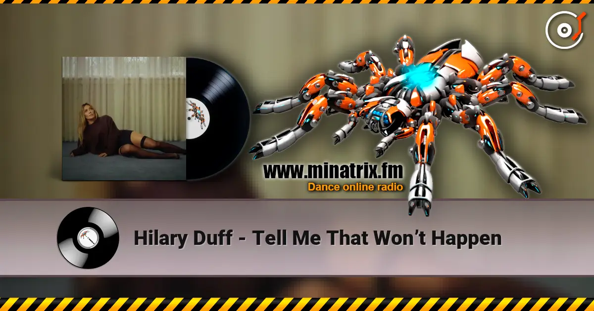 Hilary Duff - Tell Me That Won’t Happen online in hoher Qualität hören | Minatrix.FM