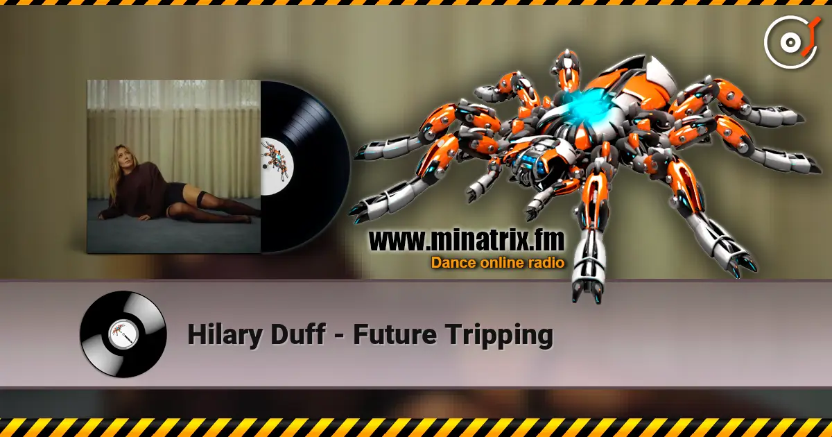 Hilary Duff - Future Tripping online in hoher Qualität hören | Minatrix.FM