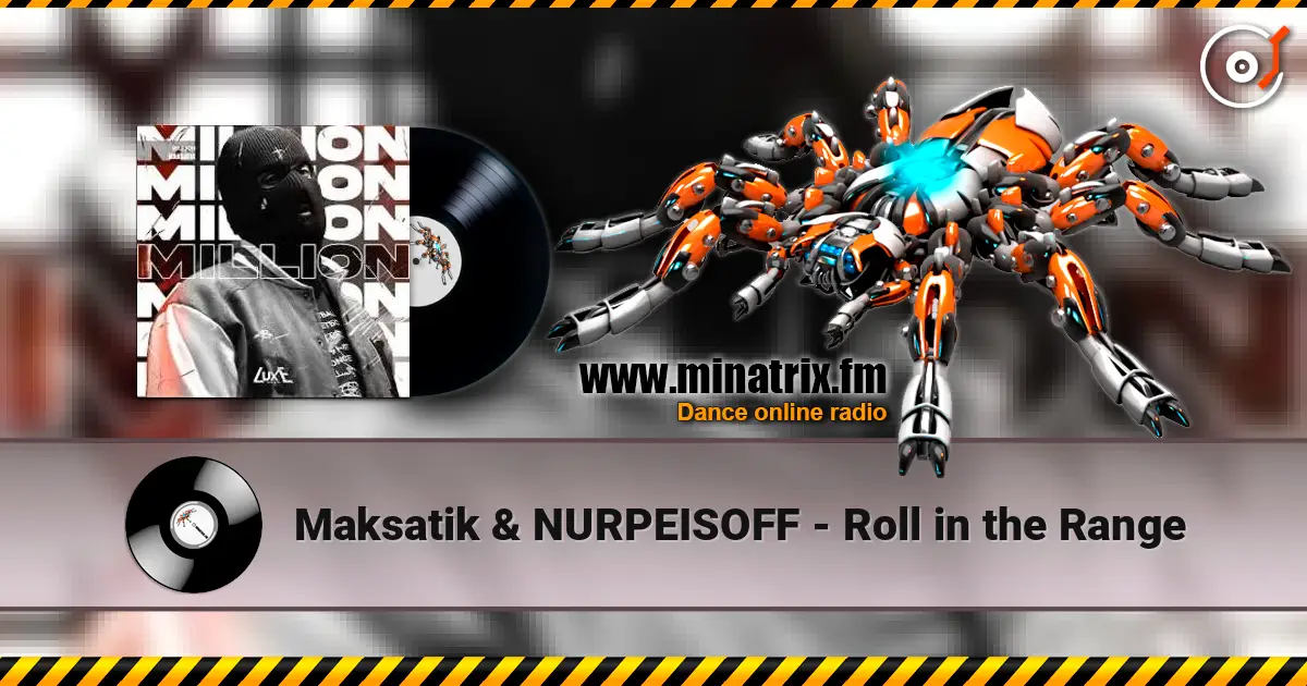 Maksatik & NURPEISOFF - Roll in the Range online in hoher Qualität hören | Minatrix.FM