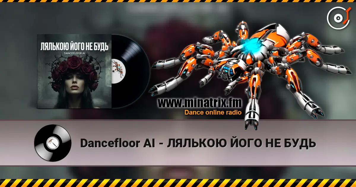 Dancefloor AI - ЛЯЛЬКОЮ ЙОГО НЕ БУДЬ online in hoher Qualität hören | Minatrix.FM