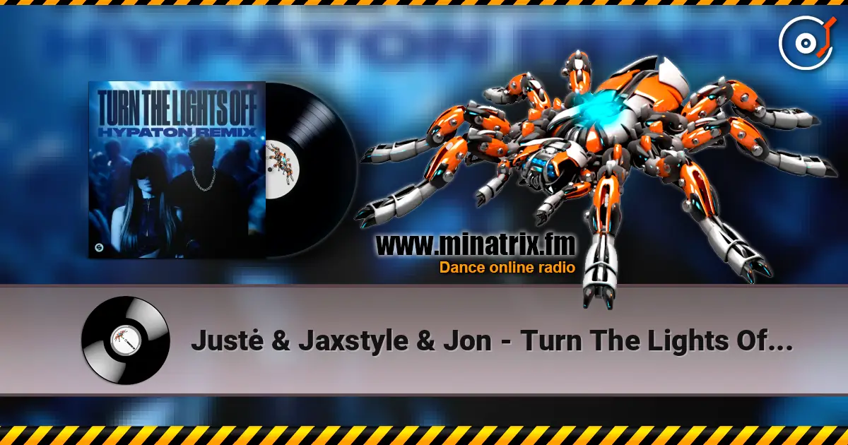 Justė & Jaxstyle & Jon - Turn The Lights Off (Hypaton Remix) online in hoher Qualität hören | Minatrix.FM