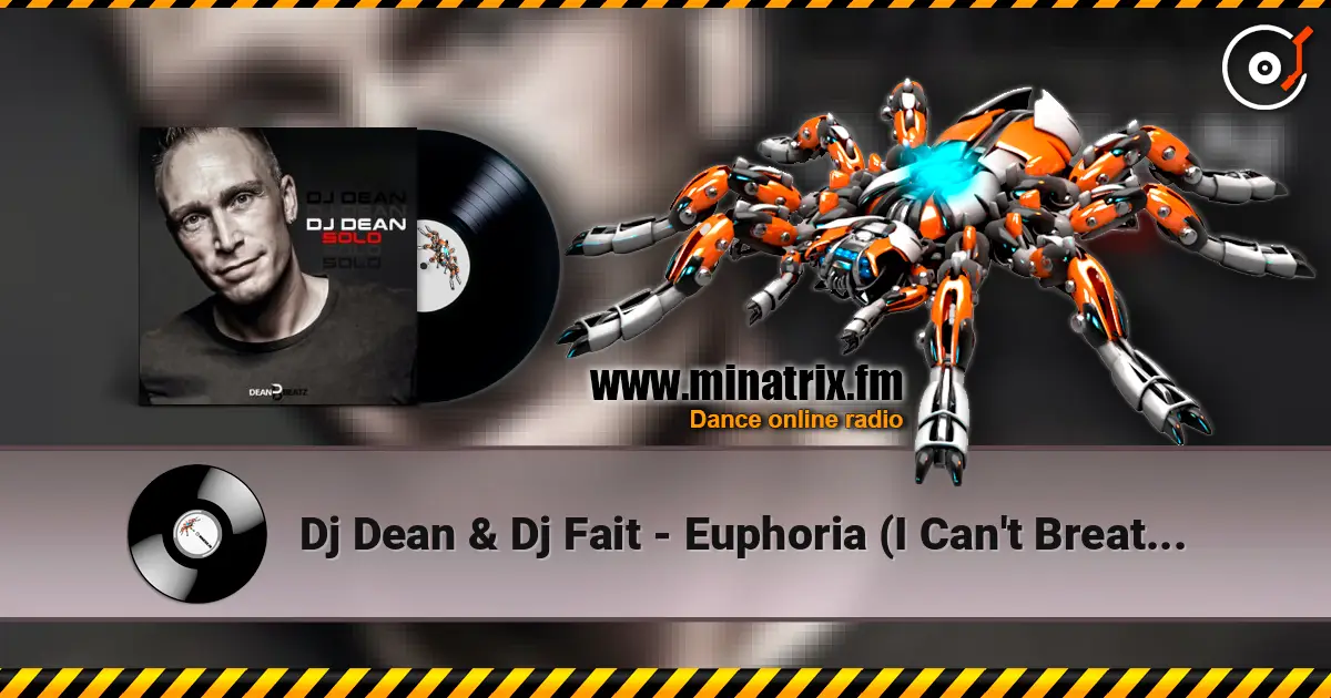 Dj Dean & Dj Fait - Euphoria (I Can't Breathe) (Extended Mix) online in hoher Qualität hören | Minatrix.FM