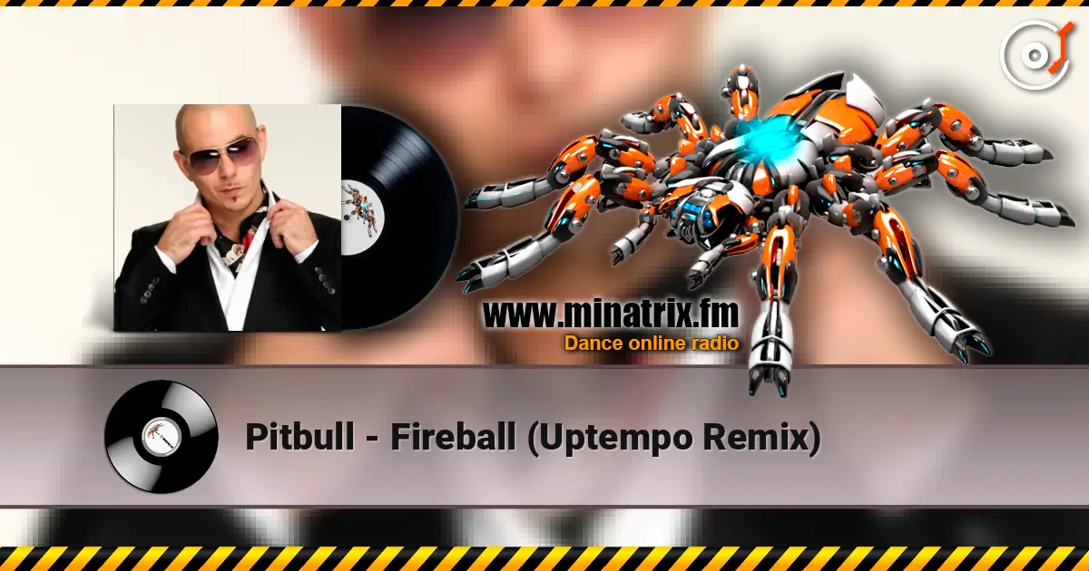 Pitbull - Fireball (Uptempo Remix) online in hoher Qualität hören | Minatrix.FM