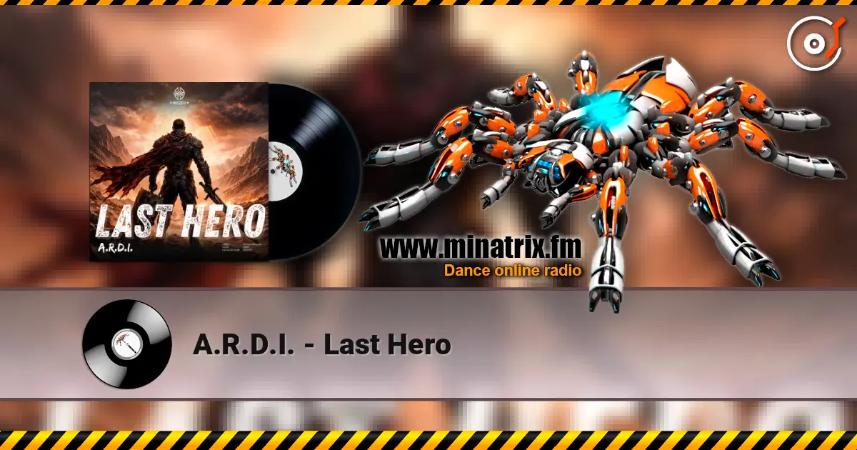 A.R.D.I. - Last Hero online in hoher Qualität hören | Minatrix.FM