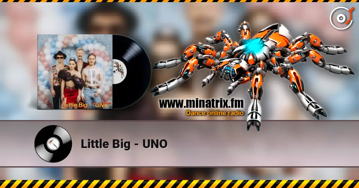 Little Big - UNO online in hoher Qualität hören | Minatrix.FM