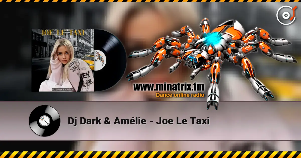 Dj Dark & Amélie - Joe Le Taxi online in hoher Qualität hören | Minatrix.FM