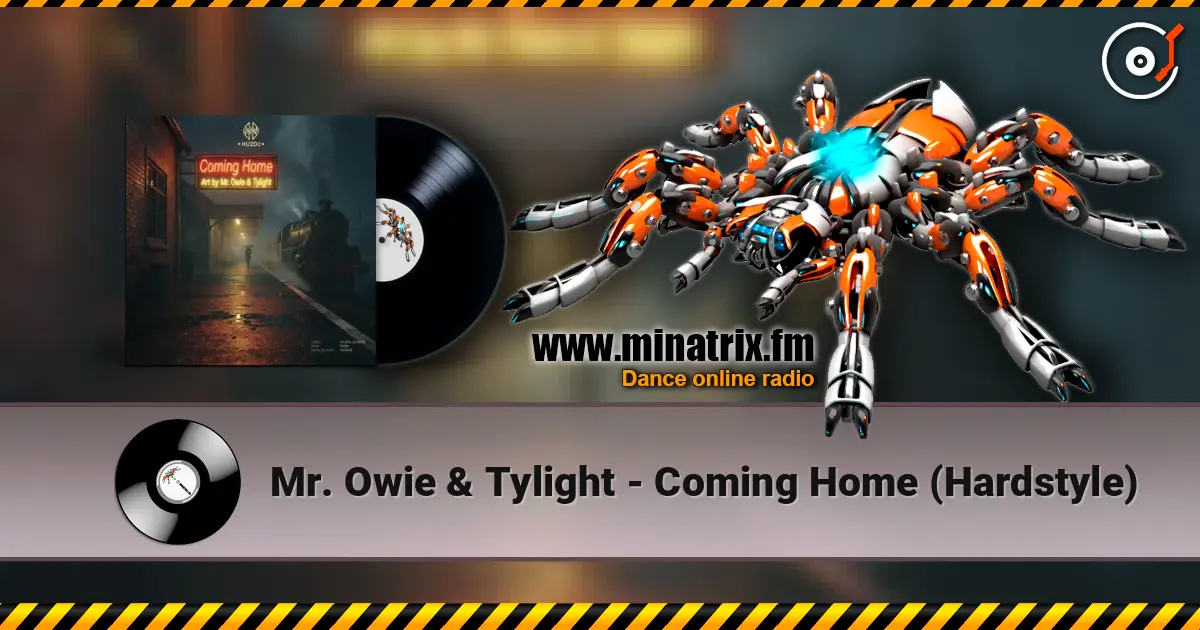Mr. Owie & Tylight - Coming Home (Hardstyle) online in hoher Qualität hören | Minatrix.FM