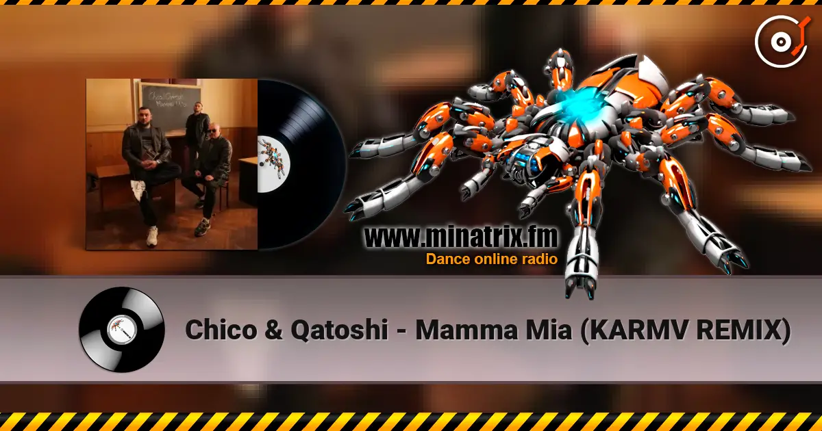 Chico & Qatoshi - Mamma Mia (KARMV REMIX) online in hoher Qualität hören | Minatrix.FM