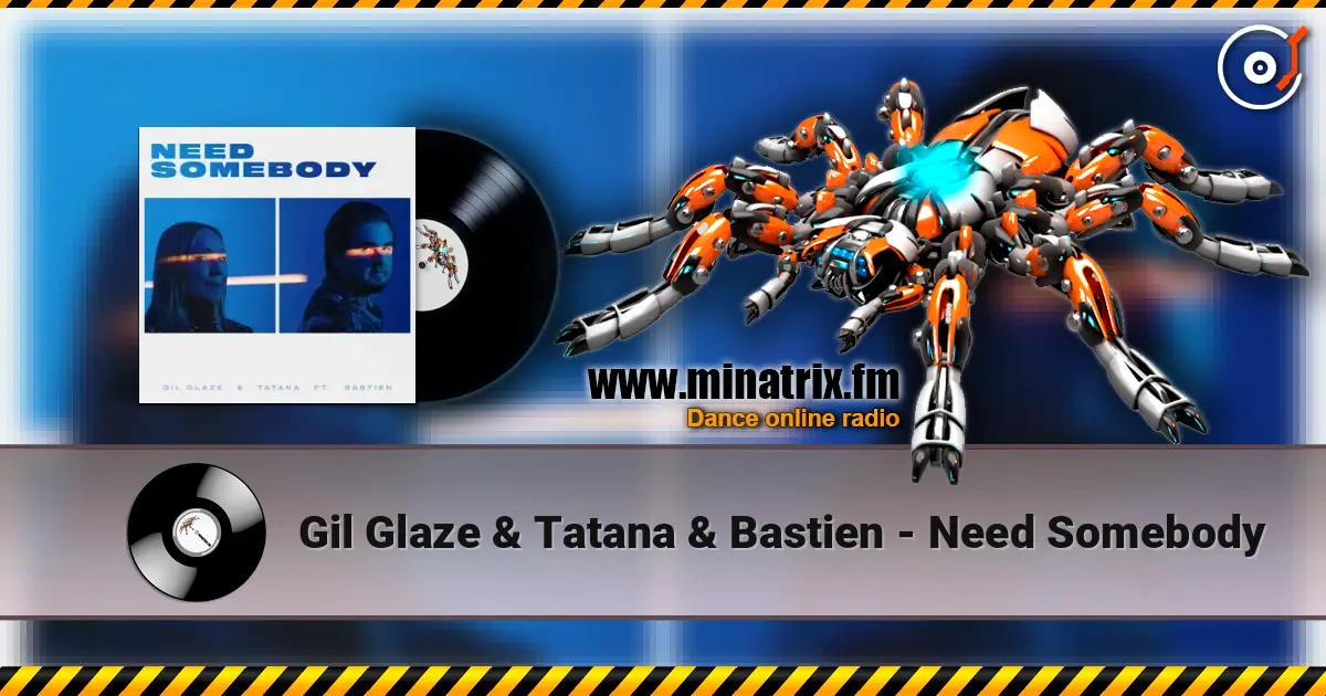 Gil Glaze & Tatana & Bastien - Need Somebody online in hoher Qualität hören | Minatrix.FM