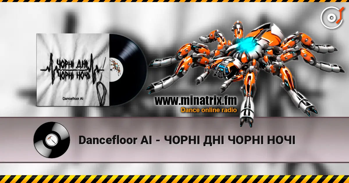 Dancefloor AI - ЧОРНІ ДНІ ЧОРНІ НОЧІ online in hoher Qualität hören | Minatrix.FM