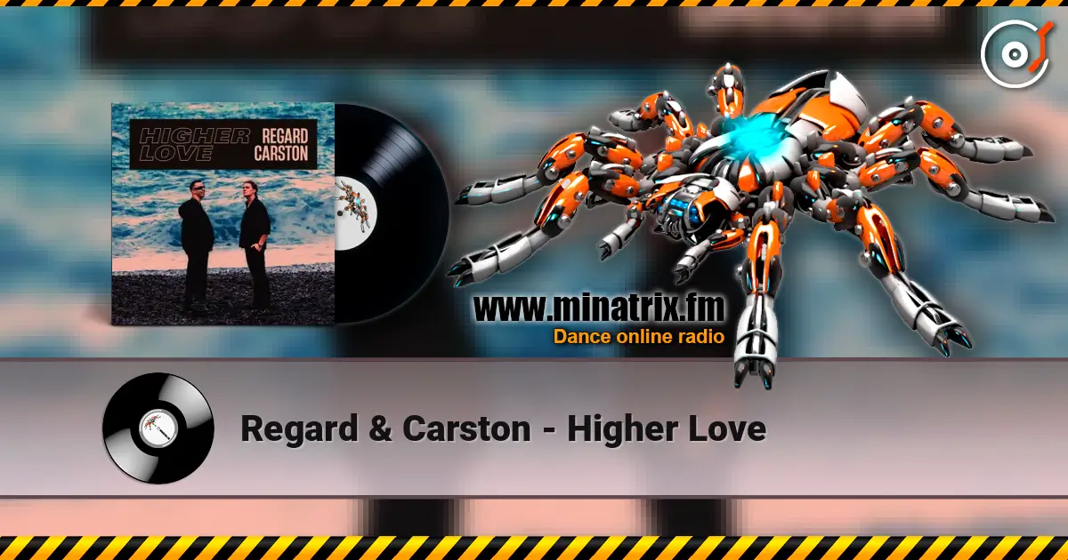 Regard & Carston - Higher Love online in hoher Qualität hören | Minatrix.FM