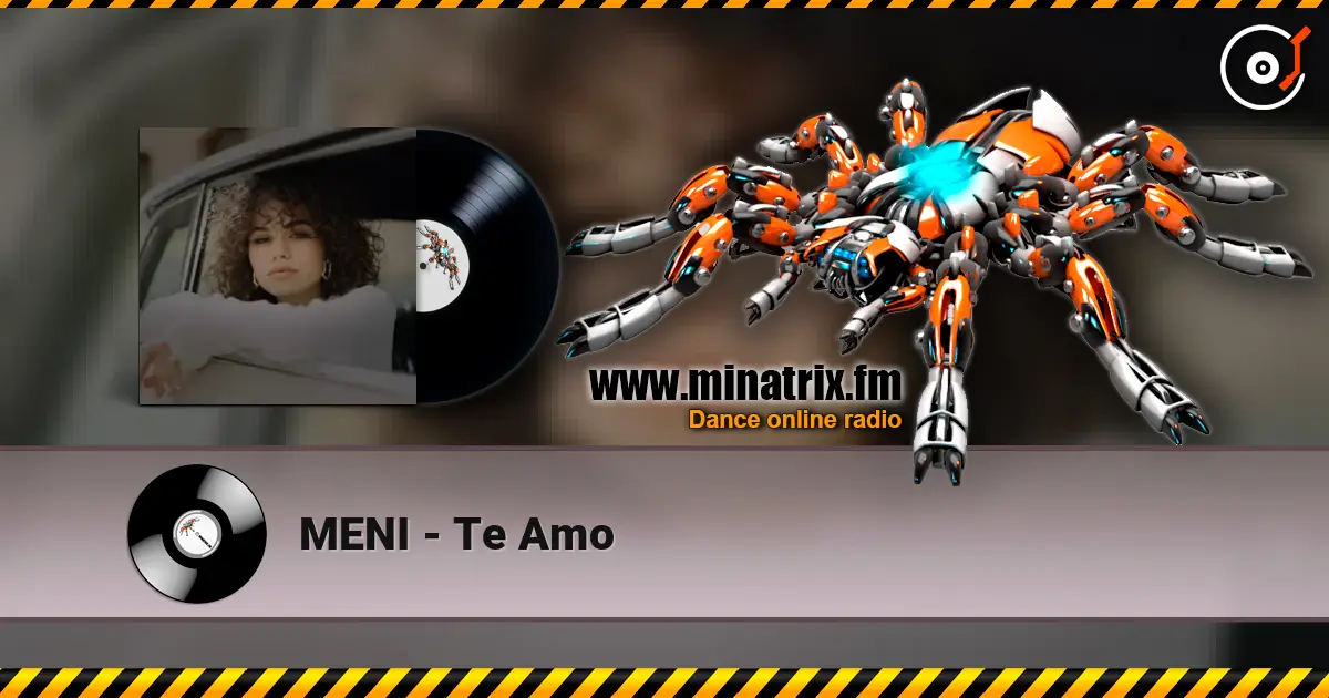 MENI - Te Amo online in hoher Qualität hören | Minatrix.FM